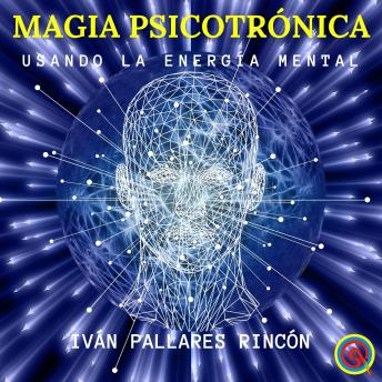 [Spanish] - MAGIA PSICOTRÓNICA: Usando la Energía Mental