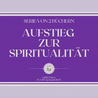 [German] - AUFSTIEG ZUR SPIRITUALITÄT (SERIE VON 2 BÜCHERN)