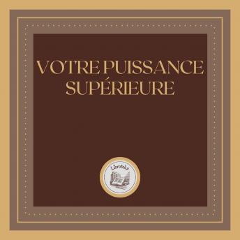 [French] - Votre Puissance Supérieure: Trouvez la Paix en Vous