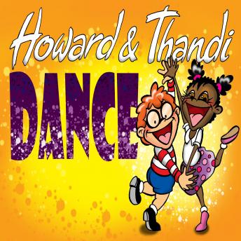 Howard and Thandi Dance!: Two young friends embark on an adventure into the world of dance.