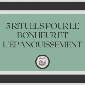 [French] - 5 Rituels Pour Le Bonheur Et L'épanouissement