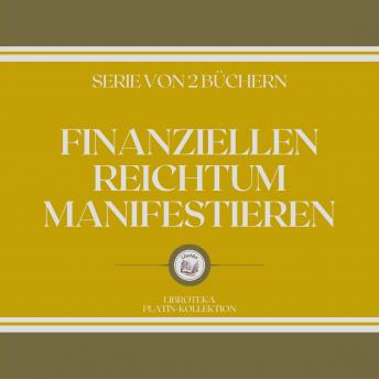[German] - FINANZIELLEN REICHTUM MANIFESTIEREN (SERIE VON 2 BÜCHERN)