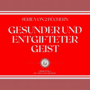 [German] - GESUNDER UND ENTGIFTETER GEIST (SERIE VON 2 BÜCHERN)
