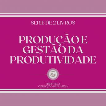 [Portuguese] - PRODUÇÃO E GESTÃO DA PRODUTIVIDADE (SÉRIE DE 2 LIVROS)