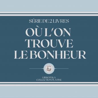 [French] - OÙ L'ON TROUVE LE BONHEUR (SÉRIE DE 2 LIVRES)