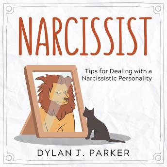 NARCISSIST: Tips for Dealing with a Narcissistic Personality