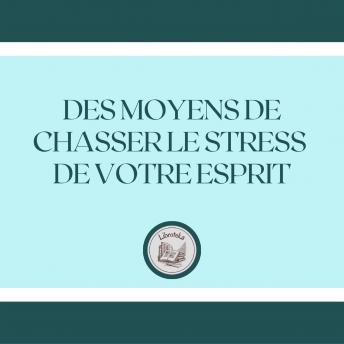 [French] - Des Moyens De Chasser Le Stress De Votre Esprit