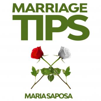 Marriage Tips: Practical Help for Married Couples, Secrets and Advice for Better Relationship, and Last Longing Marriage