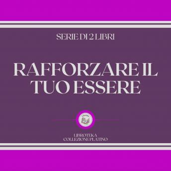 [Italian] - RAFFORZARE IL TUO ESSERE (SERIE DI 2 LIBRI)