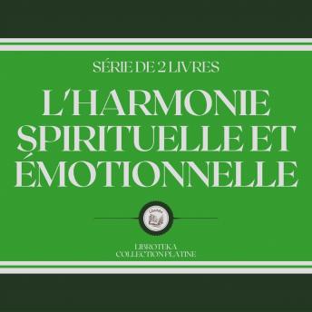 [French] - L'HARMONIE SPIRITUELLE ET ÉMOTIONNELLE (SÉRIE DE 2 LIVRES)
