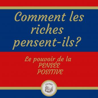 [French] - Comment les riches pensent-ils? Le pouvoir de la pensée positive