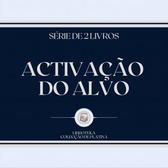 [Portuguese] - ACTIVAÇÃO DO ALVO (SÉRIE DE 2 LIVROS)