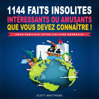 Download 1144 faits insolites, intéressants ou amusants que vous devez connaître ! - Pour enrichir votre culture générale by Scott Matthews