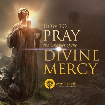 How to Pray the Chaplet of the Divine Mercy