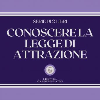 [Italian] - CONOSCERE LA LEGGE DI ATTRAZIONE (SERIE DI 2 LIBRI)