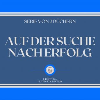 [German] - AUF DER SUCHE NACH ERFOLG (SERIE VON 2 BÜCHERN)