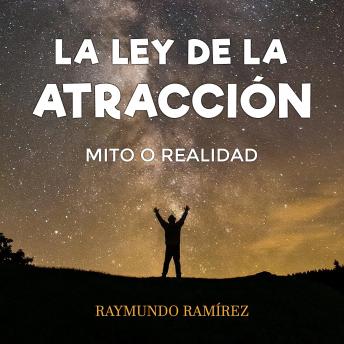 Download LA LEY DE LA ATRACCIÓN: MITO O REALIDAD by Raymundo Ramírez
