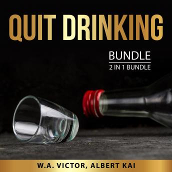 Quit Drinking Bundle, 2 in 1 Bundle: How to Kick the Drink and Keep Sober