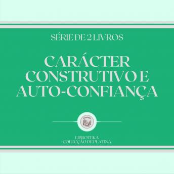 [Portuguese] - CARÁCTER CONSTRUTIVO E AUTO-CONFIANÇA (SÉRIE DE 2 LIVROS)