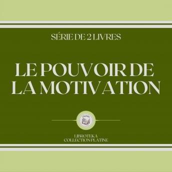 [French] - LE POUVOIR DE LA MOTIVATION (SÉRIE DE 2 LIVRES)