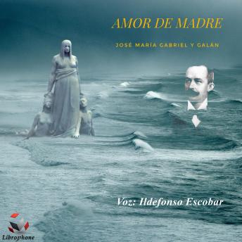 [Spanish] - AMOR DE MADRE: José María Gabriel y Galán