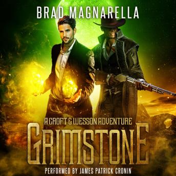 Grimstone: A Croft and Wesson Adventure, Audio book by Brad Magnarella