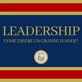 [Italian] - Leadership: Come essere un grande leader?