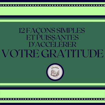 [French] - 12 Façons Simples Et Puissantes D'accélérer Votre Gratitude