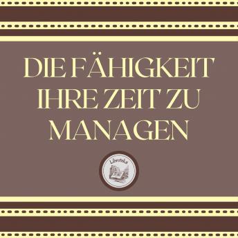 [German] - Die Fähigkeit, Ihre Zeit Zu Managen