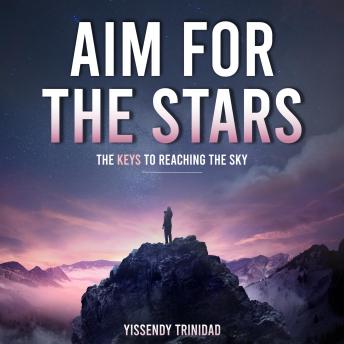 Aim for The Stars: They Keys to Reaching The Sky