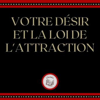 [French] - Votre Désir Et La Loi De L'attraction