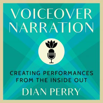 Voiceover Narration: Creating Performances from the Inside Out