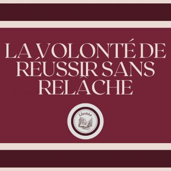 [French] - La Volonté De Réussir Sans Relâche