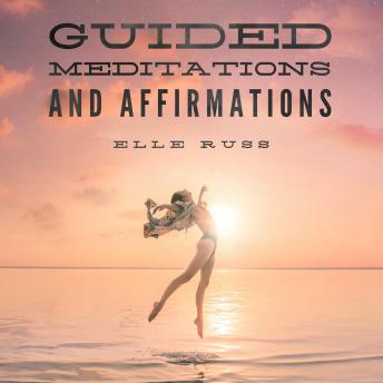 Download Guided Meditations and Affirmations: Two Guided Meditations and Two Affirmations by Elle Russ