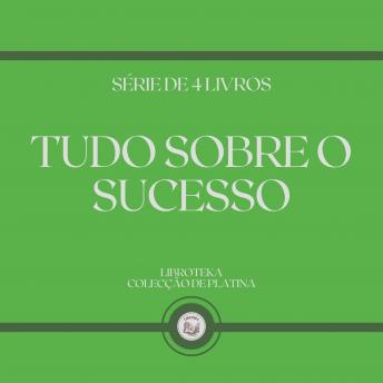 [Portuguese] - TUDO SOBRE O SUCESSO (SÉRIE DE 4 LIVROS)