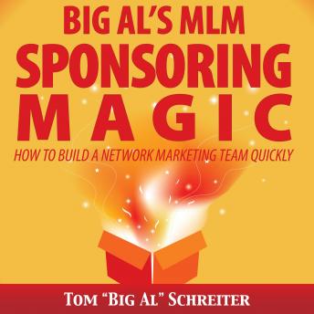 Download Big Al’s MLM Sponsoring Magic: How To Build A Network Marketing Team Quickly by Tom 'big Al' Schreiter