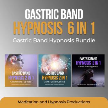 Download Gastric Band Hypnosis 6 in 1: Gastric Band Hypnosis Bundle by Meditation Andd Hypnosis Productions