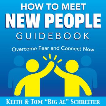 How To Meet New People Guidebook: Overcome Fear and Connect Now