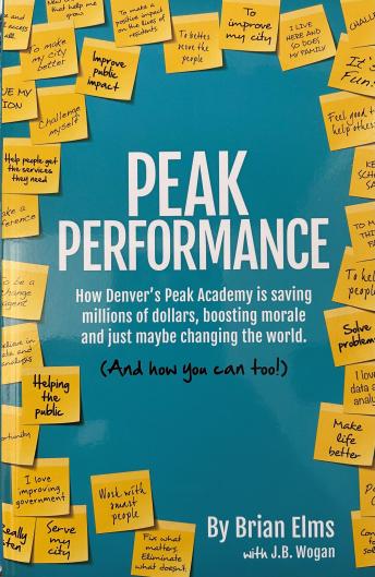 Peak Performance: How Denver's Peak Academy is saving millions of dollars, boosting morale and just maybe changing the world. (And how you can too!)