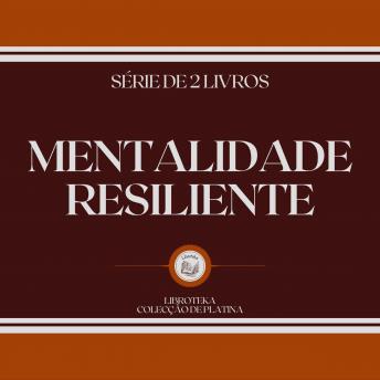 [Portuguese] - MENTALIDADE RESILIENTE (SÉRIE DE 2 LIVROS)