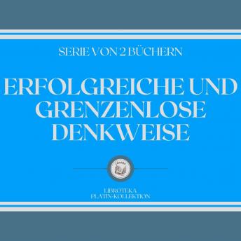 [German] - ERFOLGREICHE UND GRENZENLOSE DENKWEISE (SERIE VON 2 BÜCHERN)