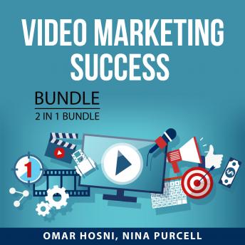 Listen Video Marketing Success Bundle, 2 in 1 Bundle: Video Marketing Guide and Video Marketing Secrets By Nina Purcell Audiobook audiobook
