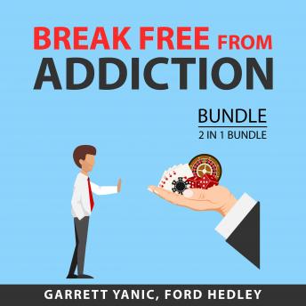 Listen Best Audiobooks Kids Break Free From Addiction Bundle, 2 in 1 Bundle: Beat Your Addictions Today and Drug Free by Garrett Yanic Free Audiobooks Kids free audiobooks and podcast