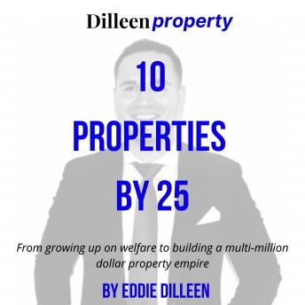 Download 10 Properties by 25: From growing up on welfare to building a multi-million dollar property empire by Eddie Dilleen