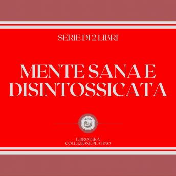 [Italian] - MENTE SANA E DISINTOSSICATA (SERIE DI 2 LIBRI)