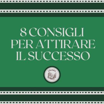 [Italian] - 8 consigli per attirare il successo