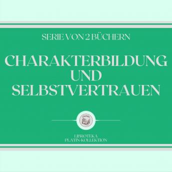 [German] - CHARAKTERBILDUNG UND SELBSTVERTRAUEN (SERIE VON 2 BÜCHERN)