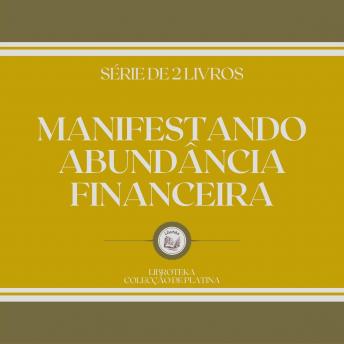 [Portuguese] - MANIFESTANDO ABUNDÂNCIA FINANCEIRA (SÉRIE DE 2 LIVROS)