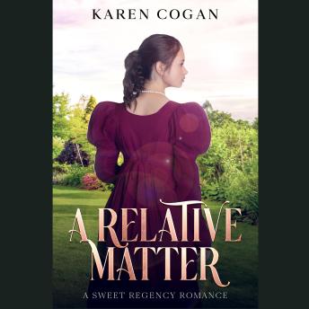 A Relative Matter: A Sweet Regency Romance
