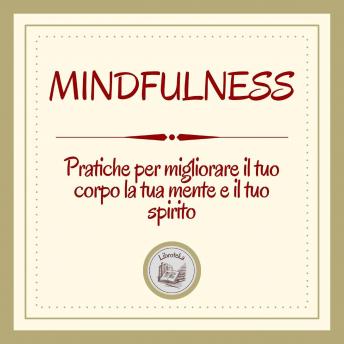 [Italian] - Mindfulness: Pratiche per migliorare il tuo corpo, la tua mente e il tuo spirito
